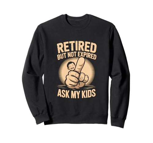 Retired But Not Expired Ask My Kids Lustiger Spruch Sweatshirt von Retiring Designs
