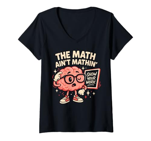Damen The Math Ain’t Mathin Show Your Work Funny Teacher T-Shirt mit V-Ausschnitt Damen The Math Ain’t Mathin Show Your Work Funny Teacher T-Shirt mit V-Ausschnitt von Retro Brain Humor Back to School Math Lover Style