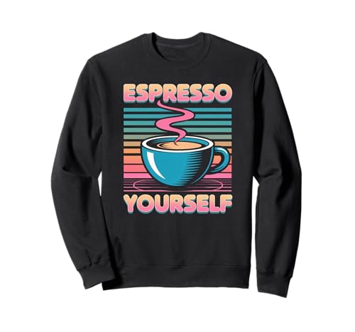 Humorvoller Spruch Espresso Yourself Kaffee Wortspiel Damen Herren Sweatshirt von Retro Cafe Vibe Latte Barista Lover Husband Wife