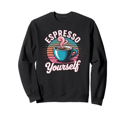 Humorvoller Spruch Espresso Yourself Kaffee Wortspiel Damen Herren Sweatshirt von Retro Cafe Vibe Latte Barista Lover Husband Wife