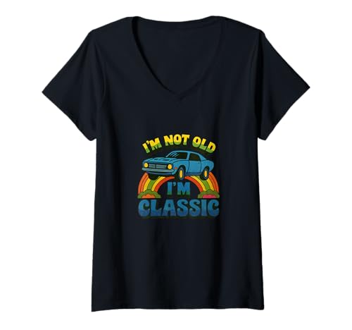 Damen I'm Not Old I'm Classic Oldtimer Geburtstags-Design T-Shirt mit V-Ausschnitt von Retro Chrome Cruiser Design