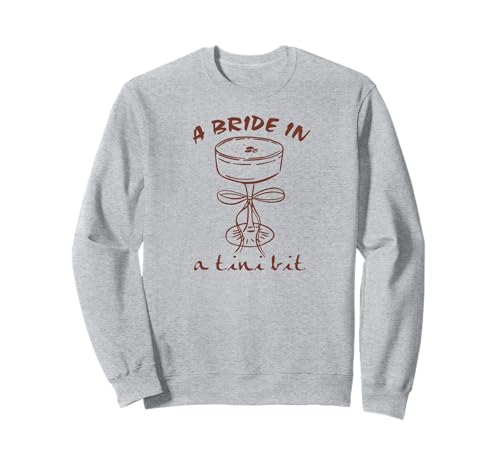 Eine Braut in einem Tini Bit Espresso Martini Grafik für Mädchen Damen Sweatshirt Eine Braut in einem Tini Bit Espresso Martini Grafik für Mädchen Damen Sweatshirt von Retro Coffee And Cocktails For The Bride Apparel