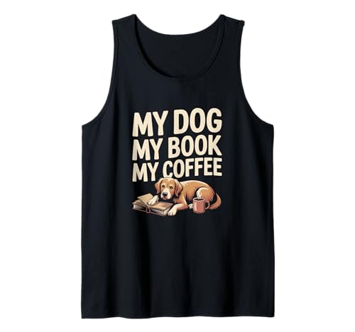 Ich Liebe Meinen Hund Mein Buch Mein Kaffee Lustiger Hundebesitzer-Bücherliebhaber Tank Top von Retro Coffee Love My Dog My Book My Coffee Shirt