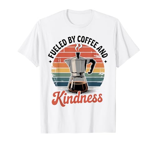 Fueled by Coffee and Kindness Cute Funny Coffein Women T-Shirt Fueled by Coffee and Kindness Cute Funny Coffein Women T-Shirt von Retro Coffee Lovers Inspirational Apparel