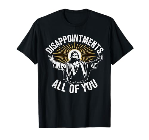 Enttäuschungen Sarkastische All Of You-Grafik für Männer und Frauen T-Shirt von Retro Disappointments All You Jesus Christian
