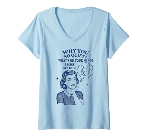 Damen Why You So Quiet I Miss My Dog Französische Bulldogge T-Shirt mit V-Ausschnitt Damen Why You So Quiet I Miss My Dog Französische Bulldogge T-Shirt mit V-Ausschnitt von Retro Dog Lover Frenchie Humor Apparel