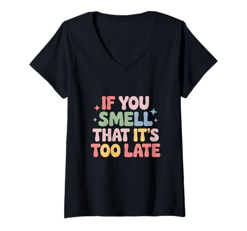 Damen Witziger Furz Durchfall Humor mit Aufschrift "If You Smell That It's Too Late" T-Shirt mit V-Ausschnitt von Retro Farting Apparel Gifts