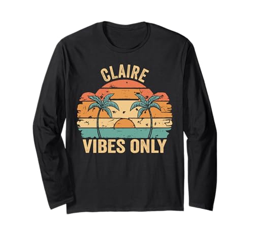 Claire Vibes Only Cute Retro Girls Claire Name Langarmshirt Claire Vibes Only Cute Retro Girls Claire Name Langarmshirt von Retro Gift For Women Gift For CLAIRE
