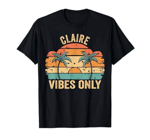 Claire Vibes Only Cute Retro Girls Claire Name T-Shirt Claire Vibes Only Cute Retro Girls Claire Name T-Shirt von Retro Gift For Women Gift For CLAIRE