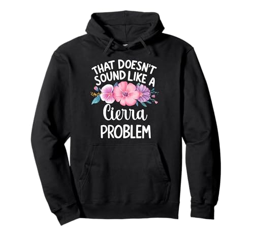 Cierra Personalized Cute Flower Girls Cierra Name Pullover Hoodie von Retro Gift For Women Gift For Cierra