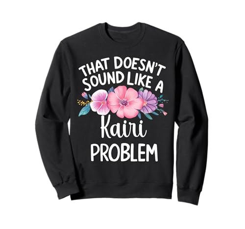Kairi Personalized Cute Flower Girls Kairi Name Sweatshirt Kairi Personalized Cute Flower Girls Kairi Name Sweatshirt von Retro Gift For Women Gift For Kairi