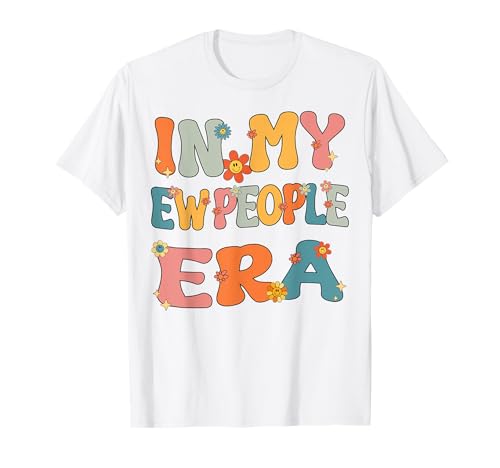 In My Ew People Era Retro Groovy Ew People Lustige Männer Frauen T-Shirt von Retro Groovy In My Ew People Era Funny Ew People