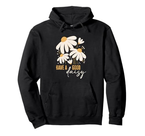 Hab EIN gutes Gänseblümchen, süßes Retro-Blumenspruch, Positive Frauen Pullover Hoodie Hab EIN gutes Gänseblümchen, süßes Retro-Blumenspruch, Positive Frauen Pullover Hoodie von Retro Happy Flower Power Daisy Graphic Apparel Co