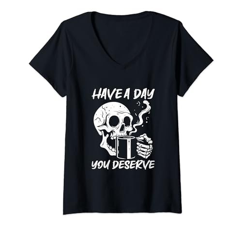 Damen Lustiges Skelett-Zitat "Have A Day You Deserve" T-Shirt mit V-Ausschnitt von Retro Have A Day You Deserve Gifts