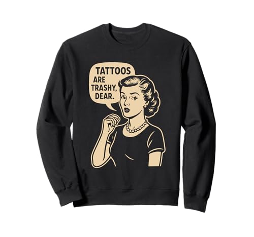 Vintage Sarcasm Tattoo Witz Retro Mama Zitat Trashy Tattoo Sweatshirt Vintage Sarcasm Tattoo Witz Retro Mama Zitat Trashy Tattoo Sweatshirt von Retro Housewife Tattoo Humor Retro Quote Sarcastic