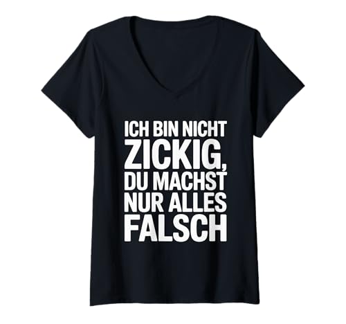 Damen Ich Bin Nicht Zickig Du Machst Nur Alles Falsch T-Shirt mit V-Ausschnitt von Retro Humor Spruch Lustig Witz Cool Fun