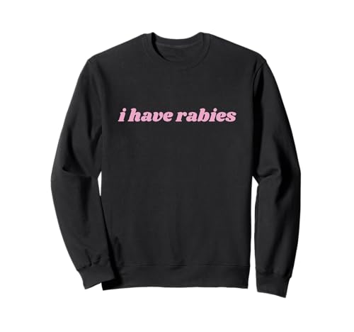 I Have Rabies minimalistisches und lustiges Zitat sarkastische Damen Sweatshirt I Have Rabies minimalistisches und lustiges Zitat sarkastische Damen Sweatshirt von Retro I Have Rabies Womens Mens