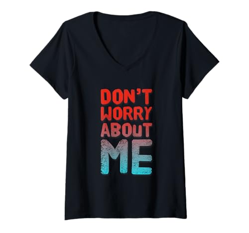 Damen I'm Fine Quotes In Vintage Text Funny Don't Worry About Me T-Shirt mit V-Ausschnitt Damen I'm Fine Quotes In Vintage Text Funny Don't Worry About Me T-Shirt mit V-Ausschnitt von Retro I’ll Be Just Fine Don’t Worry About Me Shirt