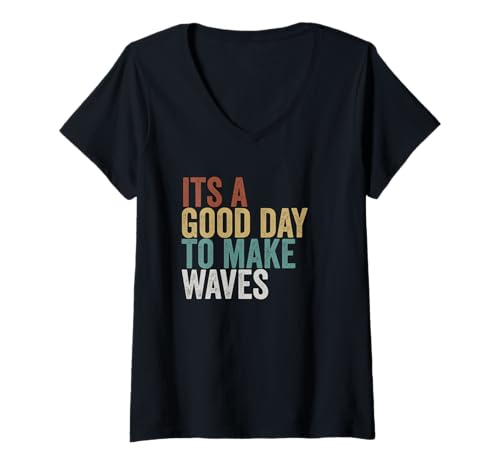 Damen Es ist EIN guter Tag um Wellen zu Machen Retro Typografie T-Shirt mit V-Ausschnitt Damen Es ist EIN guter Tag um Wellen zu Machen Retro Typografie T-Shirt mit V-Ausschnitt von Retro Motivationsspruch Design