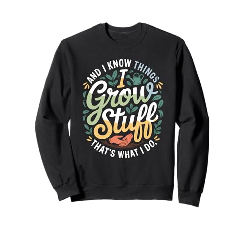 Lustiger Gärtner Spruch Grow Stuff Know Things Damen Herren Sweatshirt von Retro Plant Lover Humor Green husband Wife