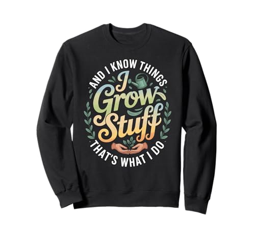 Lustiger Gärtner Spruch Grow Stuff Know Things Damen Herren Sweatshirt von Retro Plant Lover Humor Green husband Wife