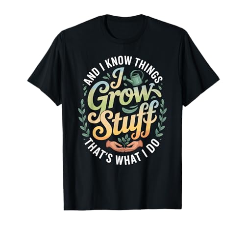 Lustiger Gärtner Spruch Grow Stuff Know Things Damen Herren T-Shirt von Retro Plant Lover Humor Green husband Wife