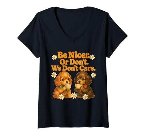 Damen Be Nicer Or We Don't Care Lustige Vintage Welpen T-Shirt mit V-Ausschnitt Damen Be Nicer Or We Don't Care Lustige Vintage Welpen T-Shirt mit V-Ausschnitt von Retro Puppy Humor Co.