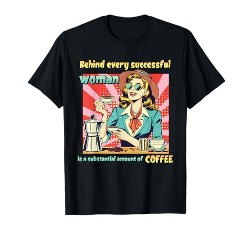 Retro Woman Coffee Coffein Lovers & Empowered Women Pop Art T-Shirt von Retro Sass & Bold Attitude Pop Art Tees for Women