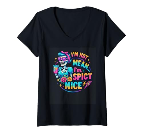 Damen I'm Not Mean I'm Spicy Nice Skelett T-Shirt mit V-Ausschnitt von Retro Skeleton Humor Flower Neon Fun
