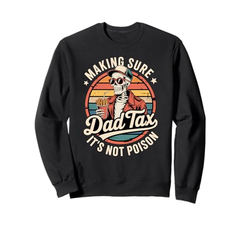 Dad Tax Making Sure It's Not Poison Funny Fathers Day Men Sweatshirt Dad Tax Making Sure It's Not Poison Funny Fathers Day Men Sweatshirt von Retro Skull Dad Father Humor Graphic Apparel Inc.