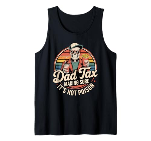 Dad Tax Making Sure It's Not Poison Funny Fathers Day Men Tank Top von Retro Skull Dad Father Humor Graphic Apparel Inc.