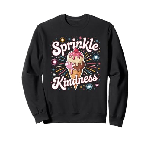 Lustiges Streuen Freundlichkeit Motivierende Positivität Frauen Männer Sweatshirt Lustiges Streuen Freundlichkeit Motivierende Positivität Frauen Männer Sweatshirt von Retro Sweet Cone Happy Vibes Teacher Cute Humor