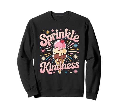 Lustiges Streuen Freundlichkeit Motivierende Positivität Frauen Männer Sweatshirt Lustiges Streuen Freundlichkeit Motivierende Positivität Frauen Männer Sweatshirt von Retro Sweet Cone Happy Vibes Teacher Cute Humor
