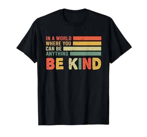 Retro Vintage Be A Good Human Kindness Matters - Be kind T-Shirt von Retro Vintage Be A Good Human AK