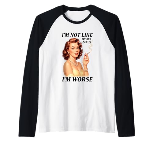 Ich bin nicht wie andere Mädchen, ich bin schlimmer Raglan Ich bin nicht wie andere Mädchen, ich bin schlimmer Raglan von Retro Vintage Humor Cigarette Iconic Style