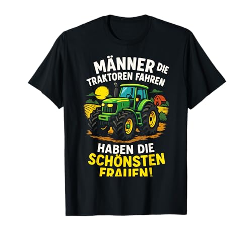 Männer Die Traktoren Fahren Haben Die Schönsten T-Shirt von Retro Vintage Landwirt Bauer Landwirtschaft