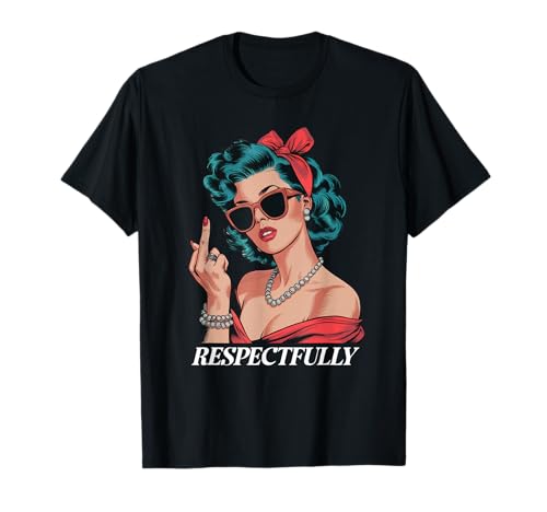 Retro Vintage Pin-Up Girl Respektvoll T-Shirt von Retro Vintage Pin-Up Girl Respectfully