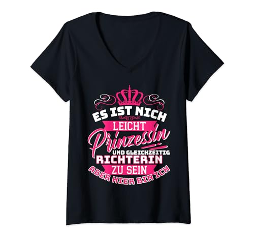 Damen Prinzessin & Richterin - Hier bin Ich! lustiges Richterin T-Shirt mit V-Ausschnitt von Richterin Gericht Richter Beruf Spruch Geschenk