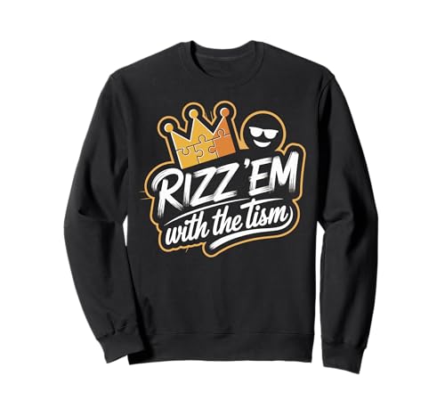 Rizz Em With The Tism Funny Sarcastic Kids Men Women Sweatshirt Rizz Em With The Tism Funny Sarcastic Kids Men Women Sweatshirt von Rizz em with the tism Kids Funny Autism Men Women