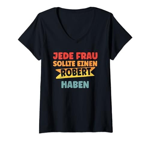 Damen Jede Frau sollte einen Robert haben Robert T-Shirt mit V-Ausschnitt von Robert Personalisiert Party Geschenk