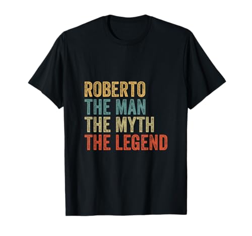 Roberto the man the myth the legend T-Shirt von Roberto the man the myth