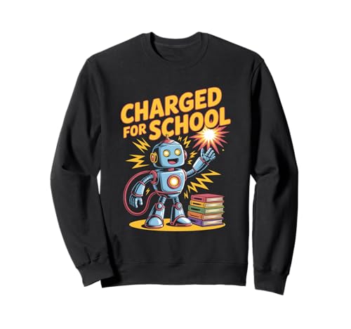 Aufgeladen Für Die Schule Roboter Kinder Schulstart Sweatshirt von Roboter Schule Aufgeladen Schulstart Lernen