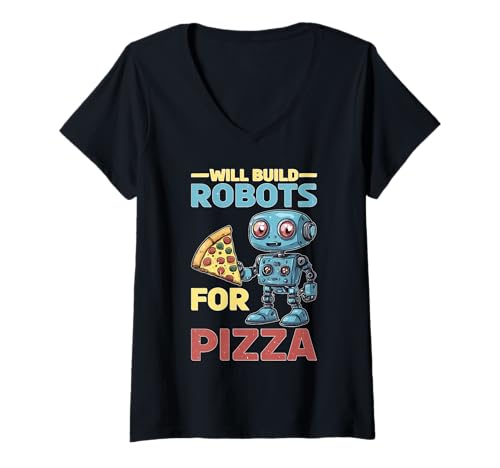Damen Will Build Robots For Pizza Technische Robotik T-Shirt mit V-Ausschnitt von Robotikstudentische Pizza -Motivation