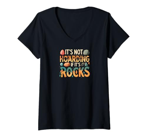 Damen Funny It's Not Hoarding If It's Rocks Geology Collector T-Shirt mit V-Ausschnitt Damen Funny It's Not Hoarding If It's Rocks Geology Collector T-Shirt mit V-Ausschnitt von Rock Collector Geology Humor Apparel