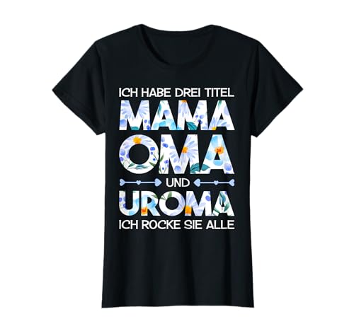 Mama Oma Uroma Rocke Muttertagsgeschenk Mutter Spruch T-Shirt von Rocke Mama Oma Uroma Muttertagsgeschenk