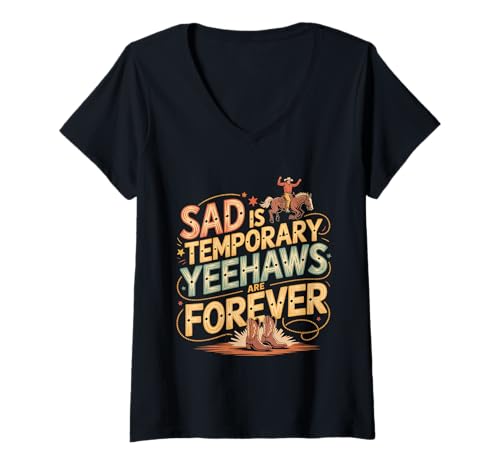 Damen Sad is Temporary Yeehaws Are Forever Meme Cowboy - T-Shirt mit V-Ausschnitt Damen Sad is Temporary Yeehaws Are Forever Meme Cowboy - T-Shirt mit V-Ausschnitt von Rodeo Cowboy Funny Country Meme