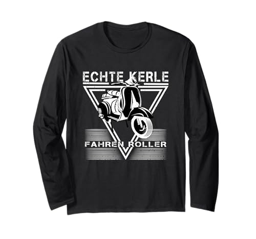 Echte Kerle Fahren Roller. Für Harte Männer & Zweitakt Fans Langarmshirt von Roller, Scooter, Motorroller, Rollerfahrer