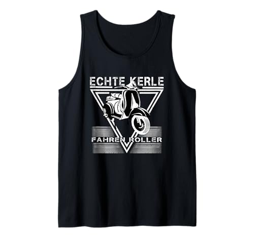 Echte Kerle Fahren Roller. Für Harte Männer & Zweitakt Fans Tank Top von Roller, Scooter, Motorroller, Rollerfahrer