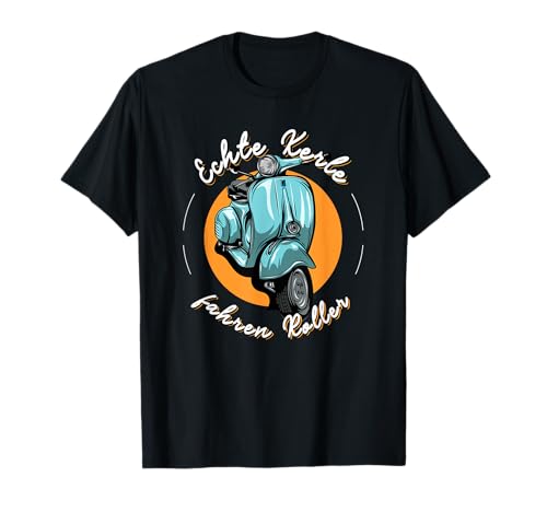Echte Kerle fahren Roller. Für harte Männer & Zweitakt Fans T-Shirt von Roller, Scooter, Motorroller, Rollerfahrer