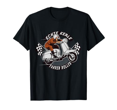 Echte Kerle fahren Roller. Für harte Männer & Zweitakt Fans T-Shirt von Roller, Scooter, Motorroller, Rollerfahrer